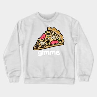 Gimme Pizza Crewneck Sweatshirt